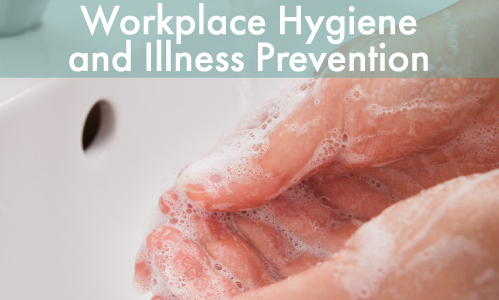 Workplace Hygiene and Illness Prevention
